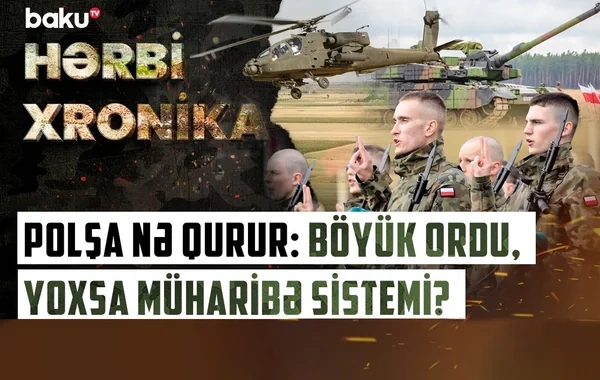 54 milyard dollarlıq hərbi həmlə: Polşa ordusunu sürətlə böyüdür - VİDEO