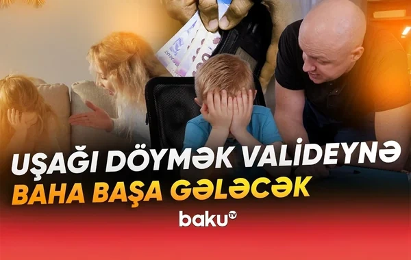 Uşağını döyənlərin cərimələnməsi problemi həll edəcəkmi? - VİDEO