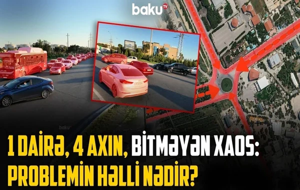 Sürücülərin ən çox problemlə üzləşdikləri dairələrdən biri: Bura niyə təhlükəli yerə çevrilib? - VİDEO
