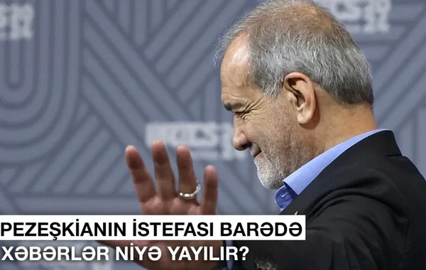 Pezeşkianın istefası barədə xəbərlər niyə yayılır? - VİDEO