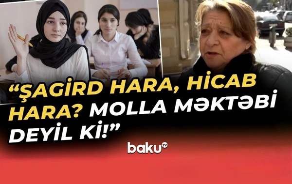 Sakinlər danışdı: "Şagird hara, hicab hara?!"