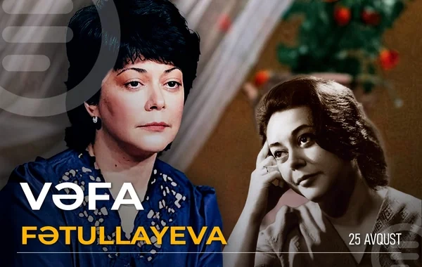 Əməkdar artist Vəfa Fətullayevanın doğum günüdür - FOTO