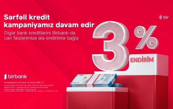Kreditini "Birbank"a gətirənlər 3% endirim qazanır - kampaniya davam edir