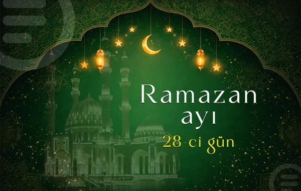 Ramazan ayının iyirmi səkkizinci gününün imsak, iftar və namaz vaxtları