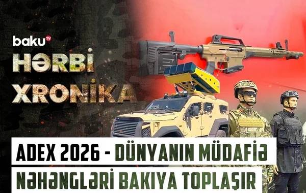 Azərbaycan "ADEX 2026"da gücünü göstərəcək - VİDEO