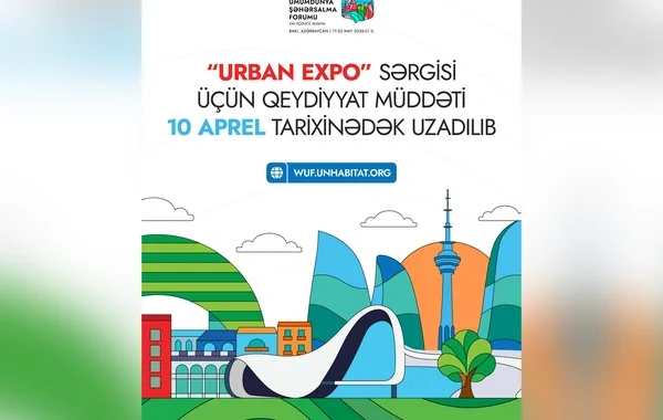 WUF13 çərçivəsində keçiriləcək "Urban Expo" sərgisinə qeydiyyat müddəti uzadıldı