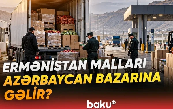 Ermənistandan Azərbaycana hansı məhsulların gətirilməsi mümkündür? - VİDEO