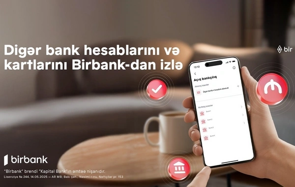 Rəqəmsal bankçılıqda yeni dövr: Bütün bank əməliyyatlarınızı "Birbank"da izləyin