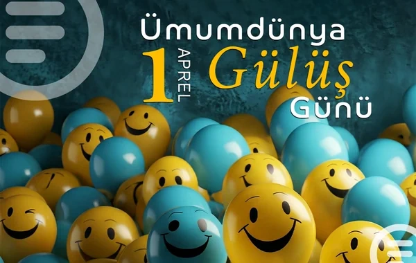 Aprelin 1-i Ümumdünya Gülüş Günüdür