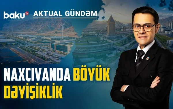 Sənaye parkı, yaşıl enerji, yeni idarəetmə: Naxçıvanın gələcəyi necə qurulur? - VİDEO