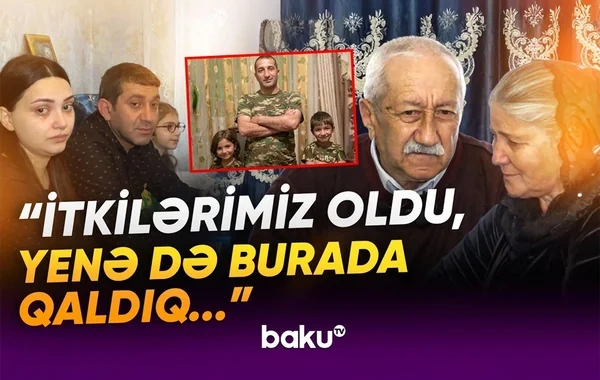 Yurd həsrəti bitən şəhid ailəsi: "Evlərimiz yandı, amma inanırdıq ki, qayıdacağıq..." - VİDEO